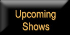 Upcoming Shows